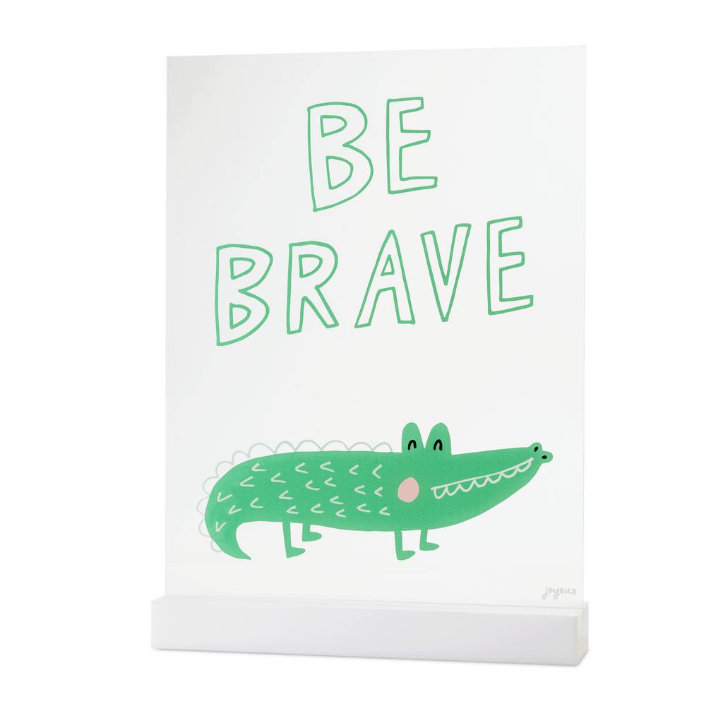 Be Brave Acrylic Table Top Sign